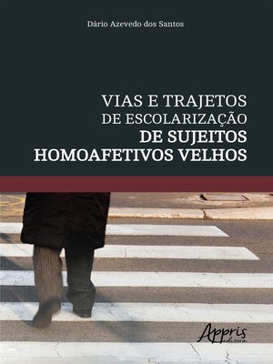 cover image of Vias e Trajetos de Escolarização de Sujeitos Homoafetivos Velhos
